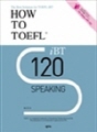 How to TOEFL iBT 120 : Spea..